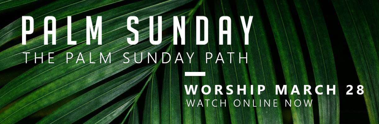 Sunday Worship Service March 28 Palm Sunday
