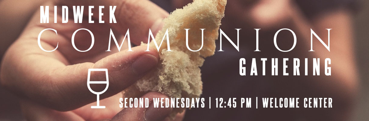 Midweek Communion Group meets second Wednesdays at 12:45 pm