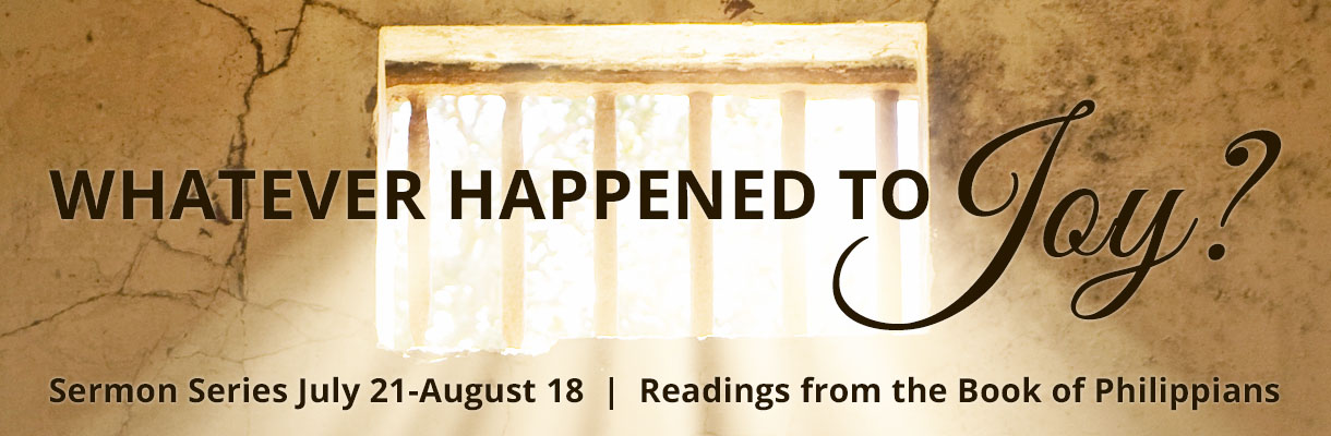 Whatever Happened to Joy? Summer Sermon Series