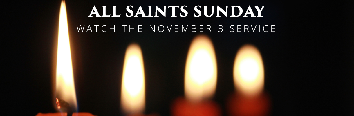 November 3 Worship Services: All Saints Sunday