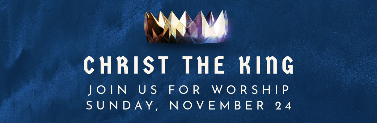 November 24 Worship Service: Christ the King Sunday