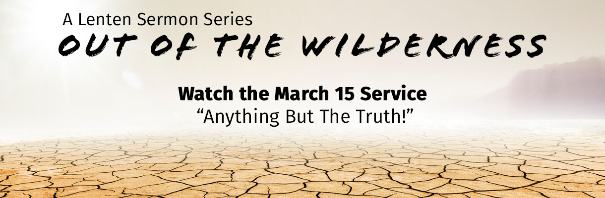 Out of the Wilderness: Anything But the Truth, March 15