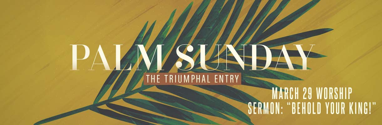 Come to the March 29 Palm Sunday Service