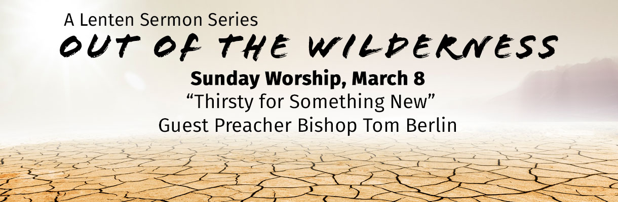 Out of the Wilderness: Guest Preacher Bishop Tom Berlin March 8